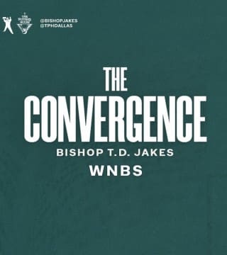 TD Jakes - The Convergence