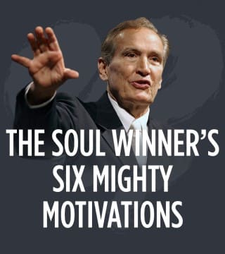 Adrian Rogers - The Soul Winner's Six Mighty Motivations