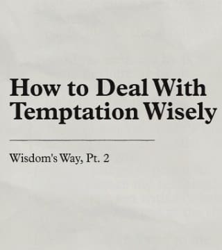 Charles Stanley - How to Deal With Temptation Wisely