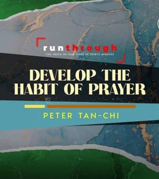 Peter Tan-Chi - Develop The Habit of Prayer