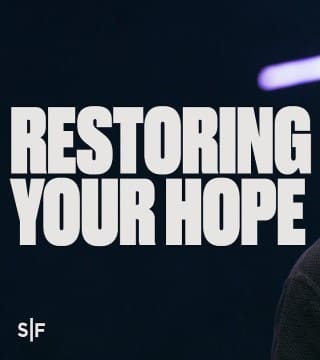 Steven Furtick - Restoring Your Hope