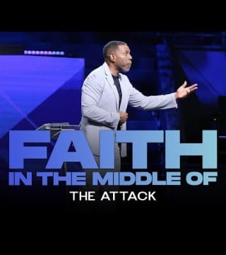 Creflo Dollar - Faith in the Middle of the Attack