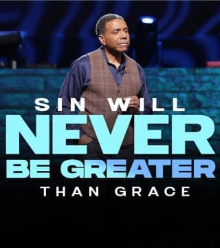 Creflo Dollar - Sin Will Never Be Greater Than Grace - Part 1