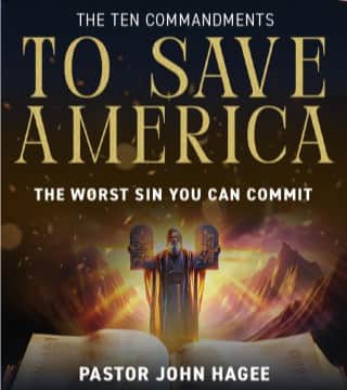 John Hagee - The Worst Sin You Can Commit