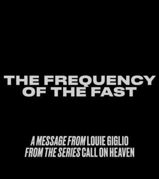 Louie Giglio - The Frequency of the Fast - Part 2