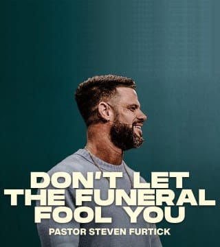 Steven Furtick - Don't Let The Funeral Fool You