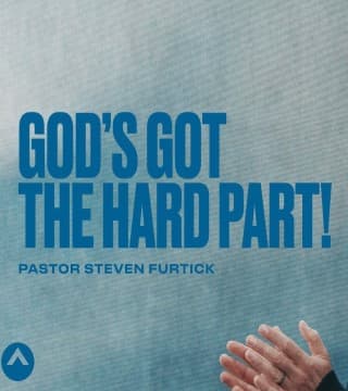 Steven Furtick - God's Got The Hard Part