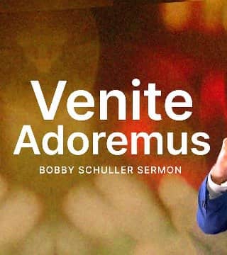 Bobby Schuller - Venite Adoremus, Come Let Us Adore Him