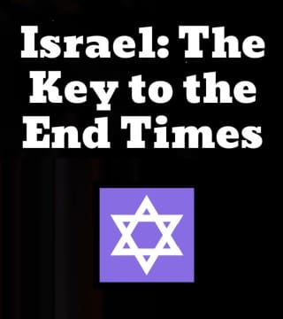 Greg Laurie - Israel: The Key to The End Times