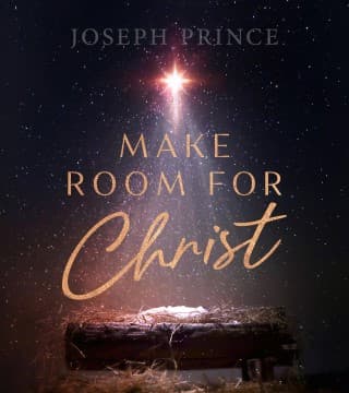 Joseph Prince - Make Room For Christ