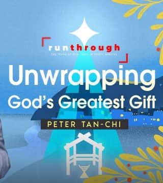 Peter Tan-Chi - Unwrapping God's Greatest Gift