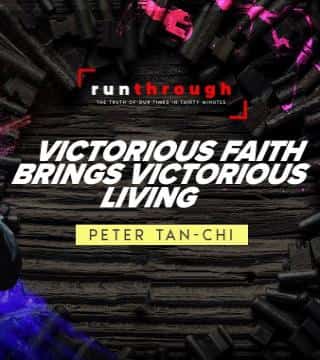 Peter Tan-Chi - Victorious Faith Brings Victorious Living