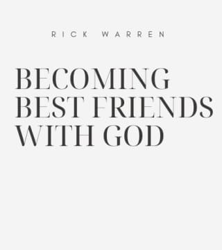 Rick Warren - Becoming Best Friends With God