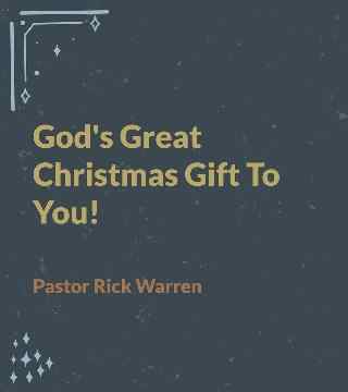 Rick Warren - God's Great Christmas Gift To You