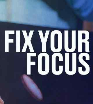 Steven Furtick - Fix Your Focus (Excerpt)