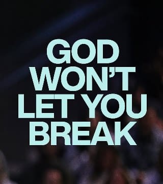 Steven Furtick - God Won't Let You Break