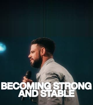 Steven Furtick - The Key to Becoming Strong and Stable