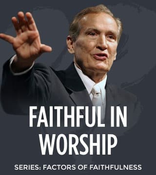 Adrian Rogers - Faithful in Worship