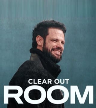 Steven Furtick - Clear Out Room for God to Move