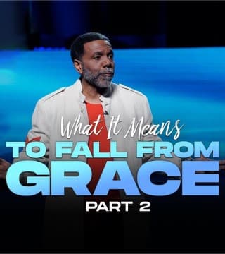 Creflo Dollar - What It Means to Fall From Grace - Part 2