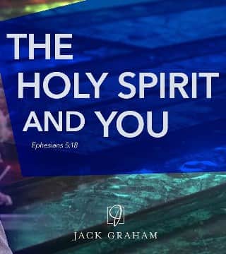 Jack Graham - The Holy Spirit and You