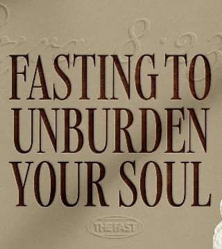 Jentezen Franklin - Fasting to Unburden Your Soul