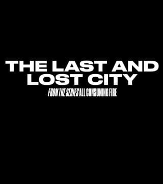 Louie Giglio - The Last And Lost City