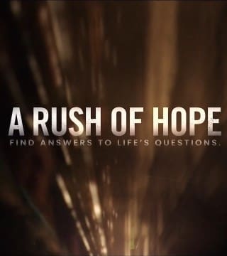 Greg Laurie - A Rush of Hope - Part 1